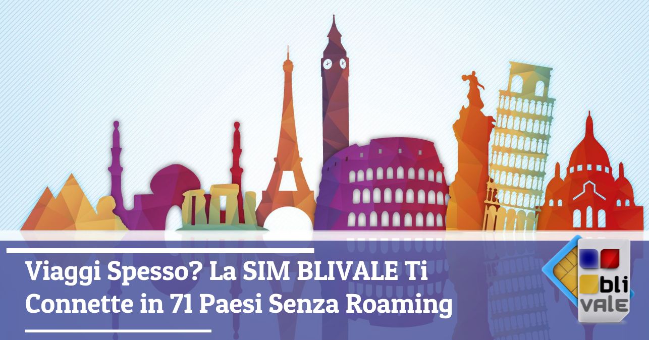 blivale_image_it_Viaggi Spesso La SIM BLIVALE Ti Connette in 71 Paesi Senza Roaming_643x337 Viaggi Spesso? La SIM BLIVALE Ti Connette in 71 Paesi Senza Roaming